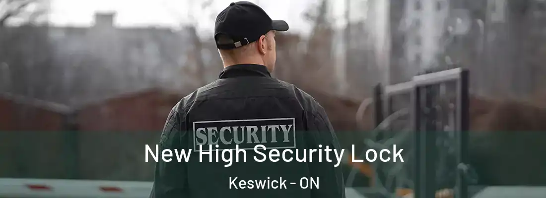  New High Security Lock Keswick - ON