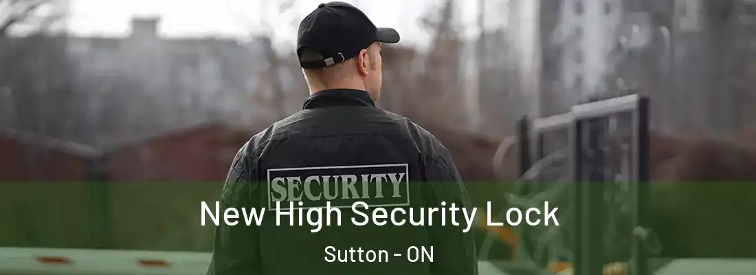 New High Security Lock Sutton - ON
