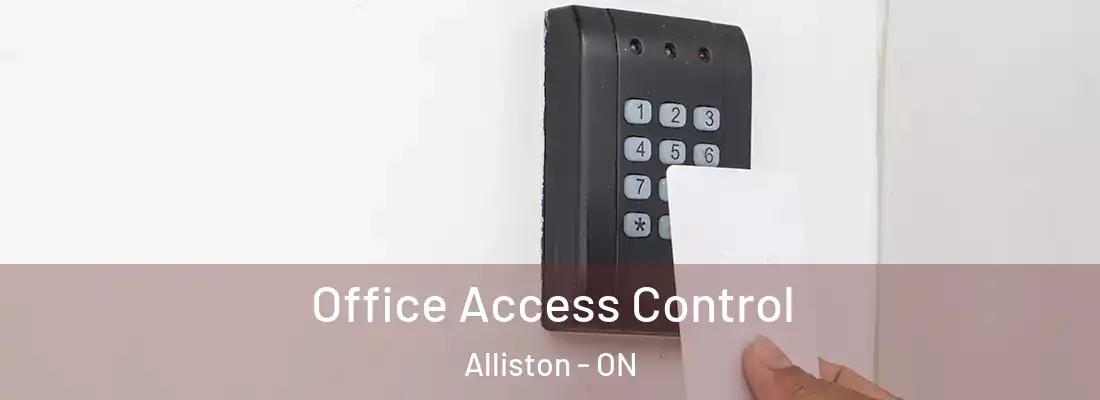  Office Access Control Alliston - ON