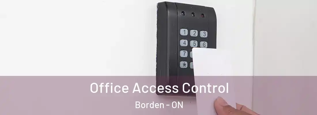  Office Access Control Borden - ON