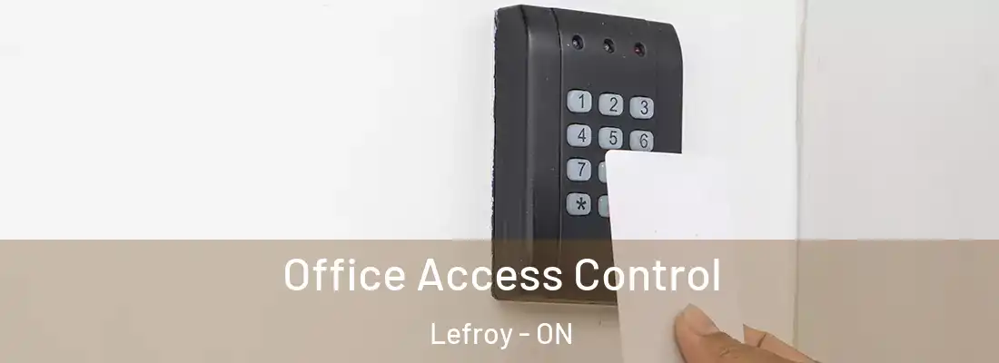  Office Access Control Lefroy - ON