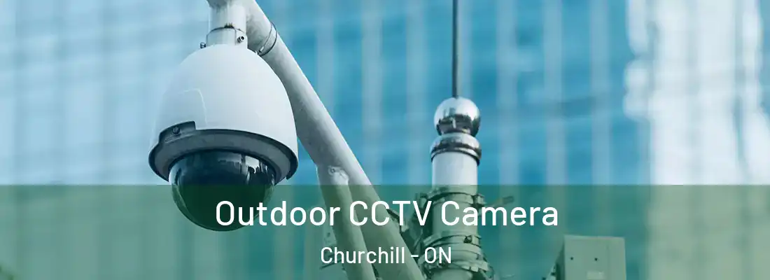  Outdoor CCTV Camera Churchill - ON
