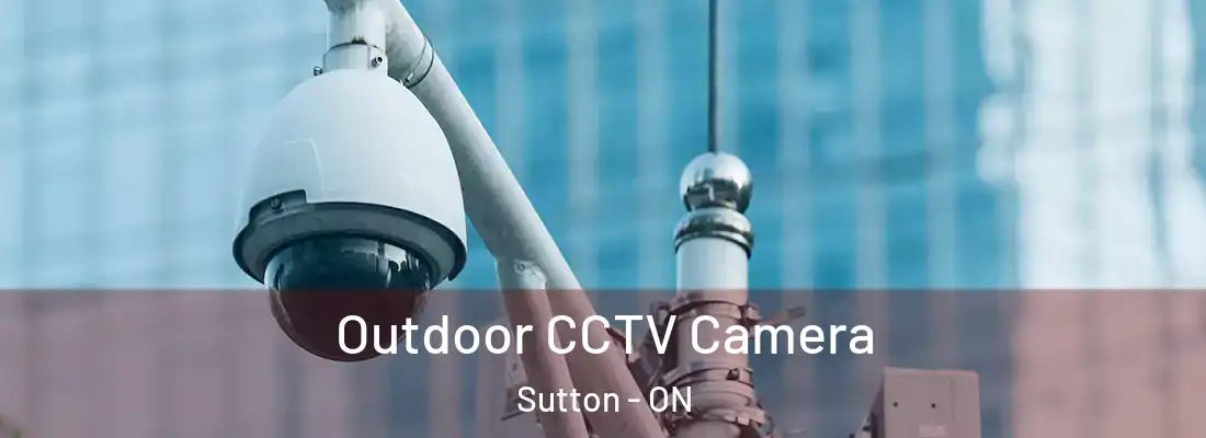  Outdoor CCTV Camera Sutton - ON