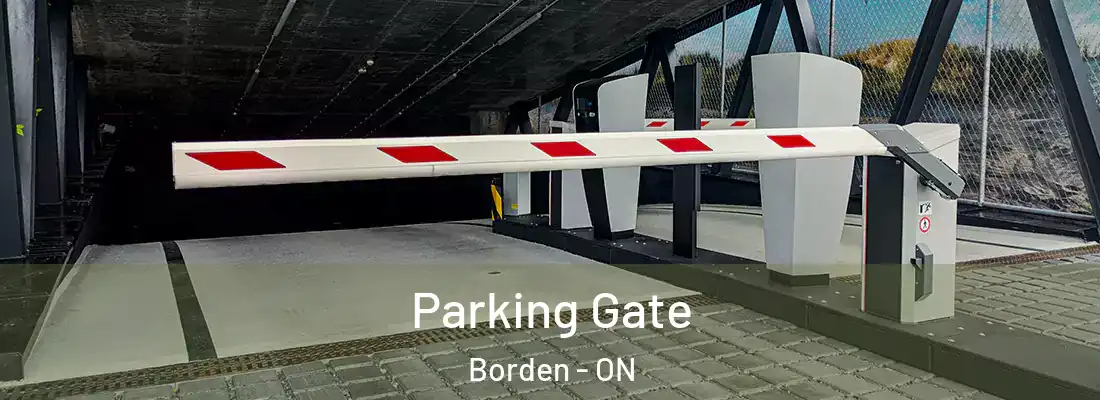  Parking Gate Borden - ON