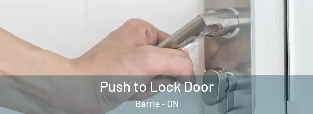  Push to Lock Door Barrie - ON