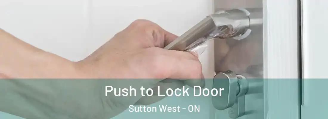  Push to Lock Door Sutton West - ON