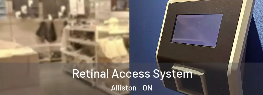  Retinal Access System Alliston - ON