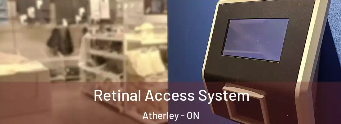  Retinal Access System Atherley - ON