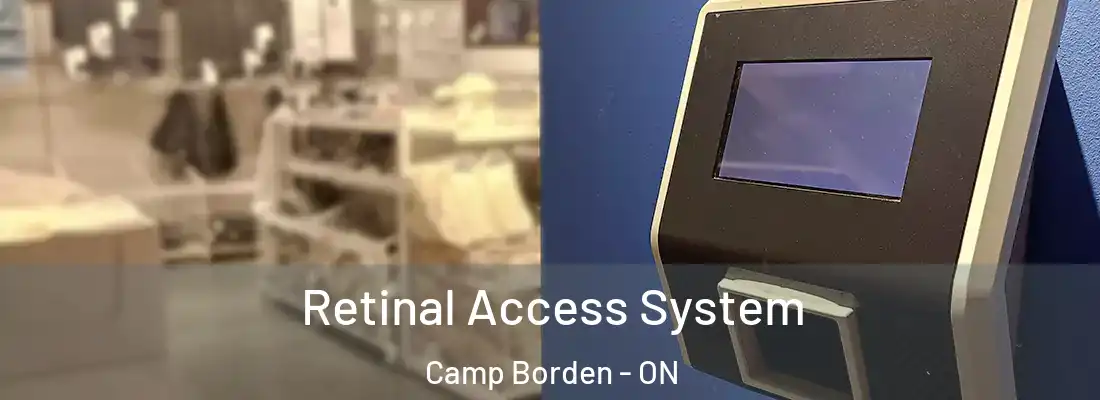  Retinal Access System Camp Borden - ON