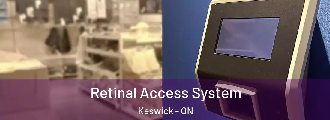  Retinal Access System Keswick - ON