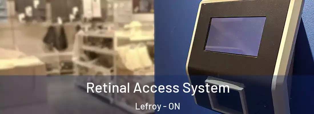  Retinal Access System Lefroy - ON