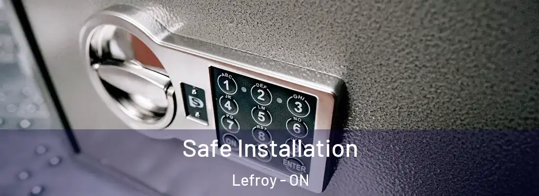  Safe Installation Lefroy - ON