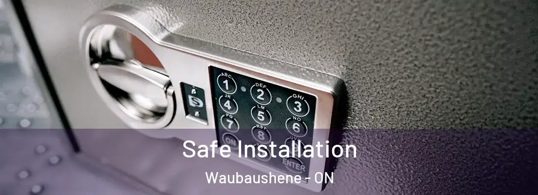  Safe Installation Waubaushene - ON
