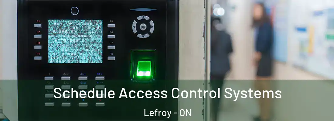 Schedule Access Control Systems Lefroy - ON