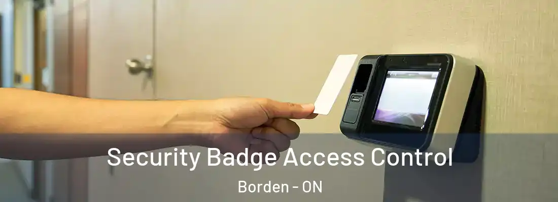  Security Badge Access Control Borden - ON