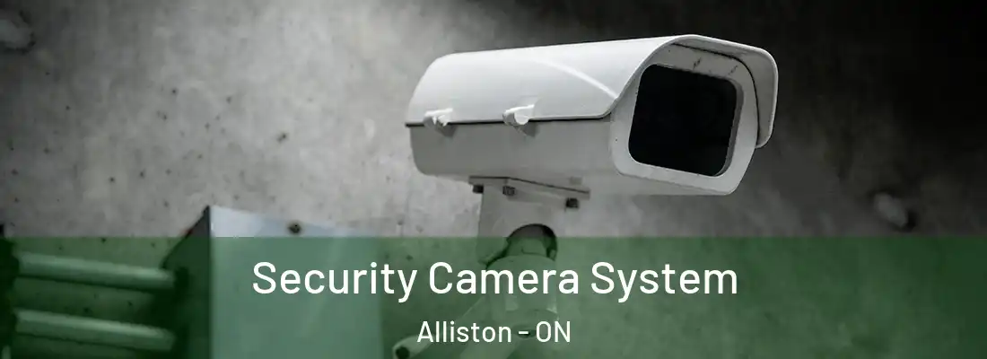  Security Camera System Alliston - ON