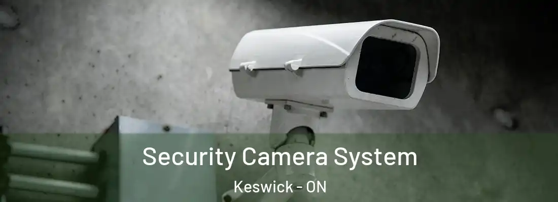  Security Camera System Keswick - ON
