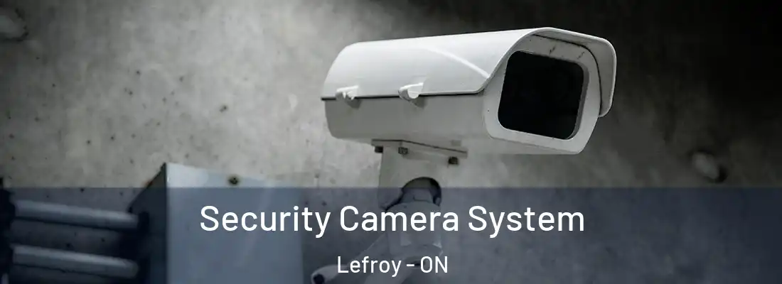  Security Camera System Lefroy - ON