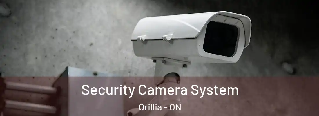  Security Camera System Orillia - ON