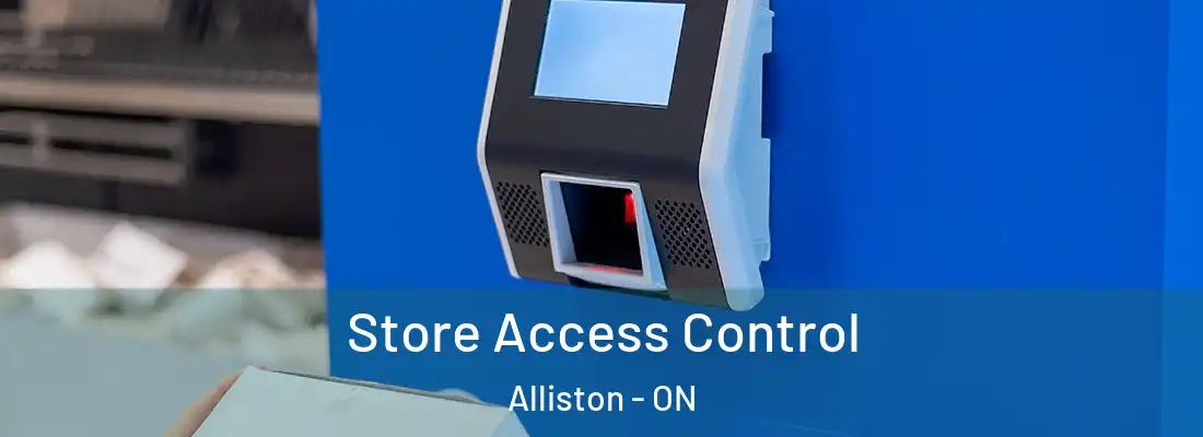  Store Access Control Alliston - ON