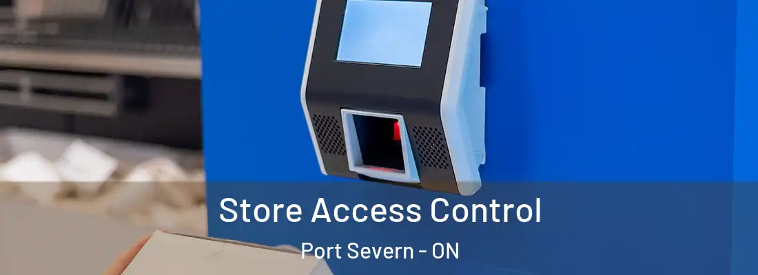  Store Access Control Port Severn - ON