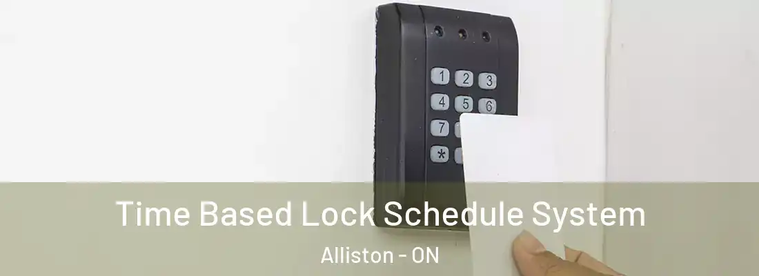  Time Based Lock Schedule System Alliston - ON