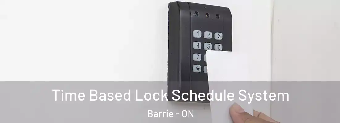  Time Based Lock Schedule System Barrie - ON