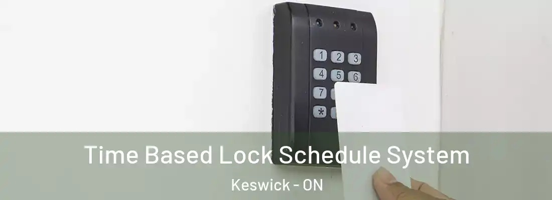  Time Based Lock Schedule System Keswick - ON