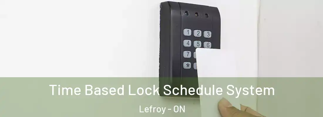  Time Based Lock Schedule System Lefroy - ON