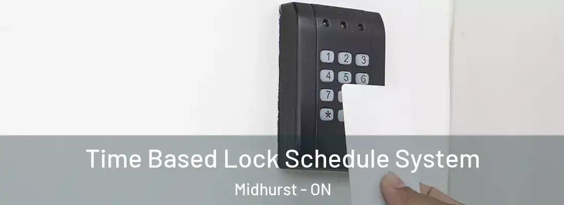  Time Based Lock Schedule System Midhurst - ON