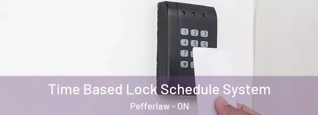  Time Based Lock Schedule System Pefferlaw - ON
