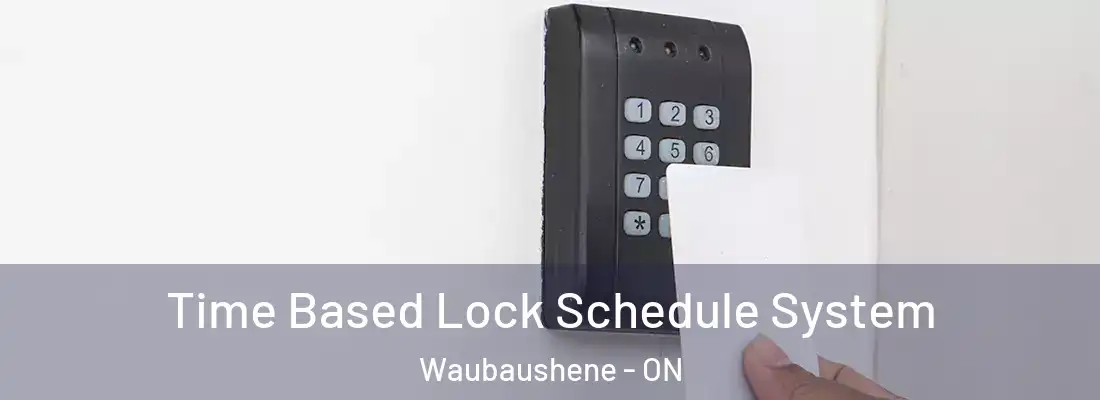  Time Based Lock Schedule System Waubaushene - ON