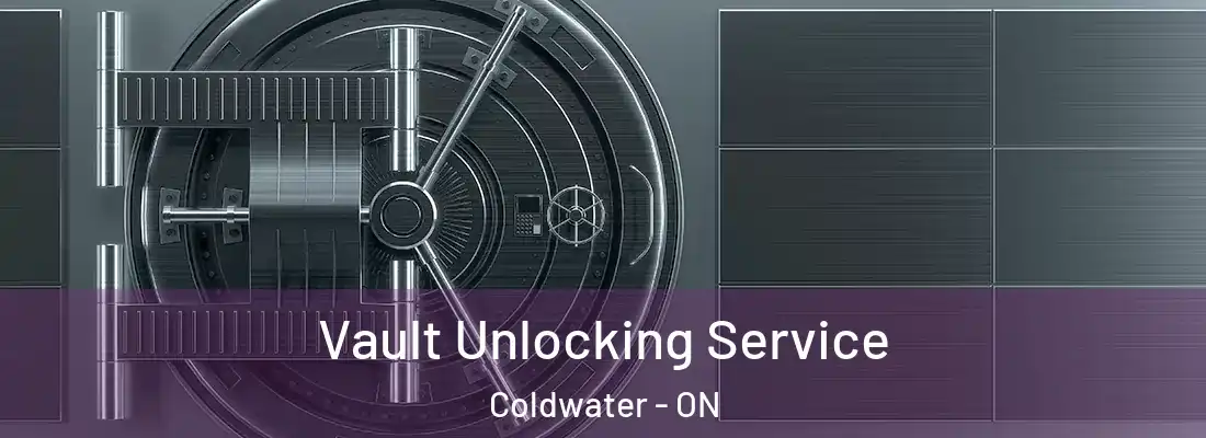  Vault Unlocking Service Coldwater - ON