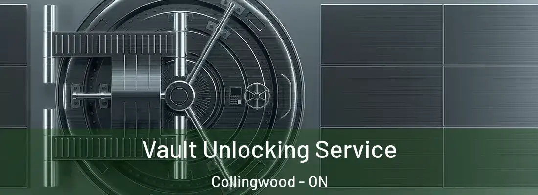  Vault Unlocking Service Collingwood - ON