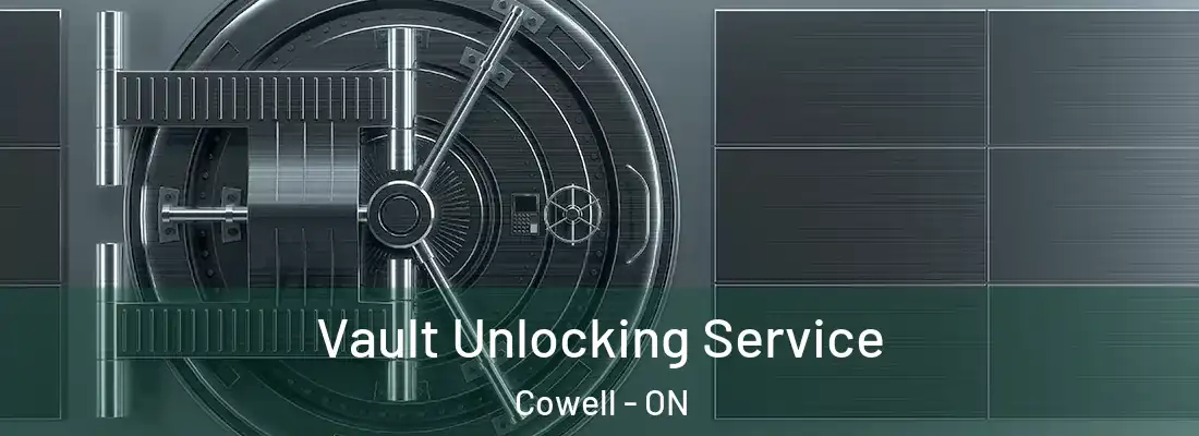  Vault Unlocking Service Cowell - ON