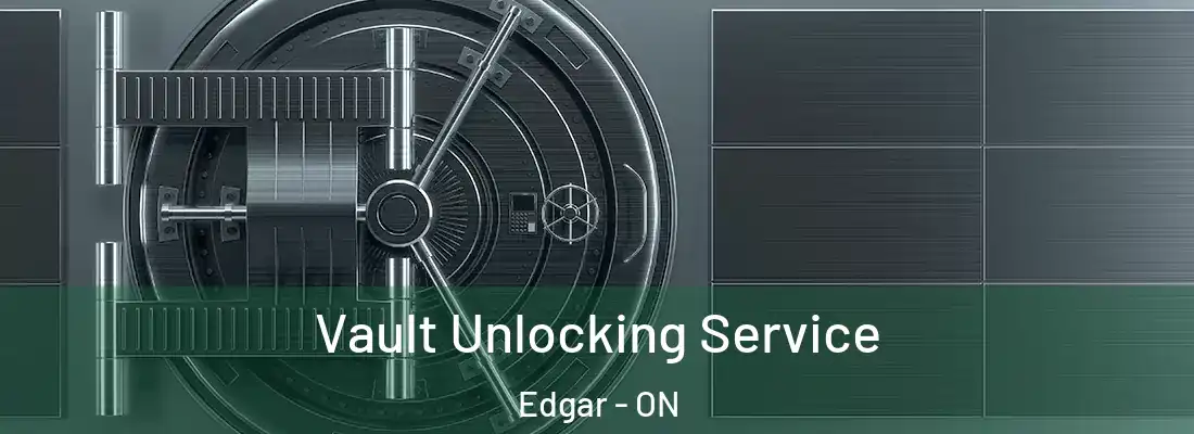  Vault Unlocking Service Edgar - ON