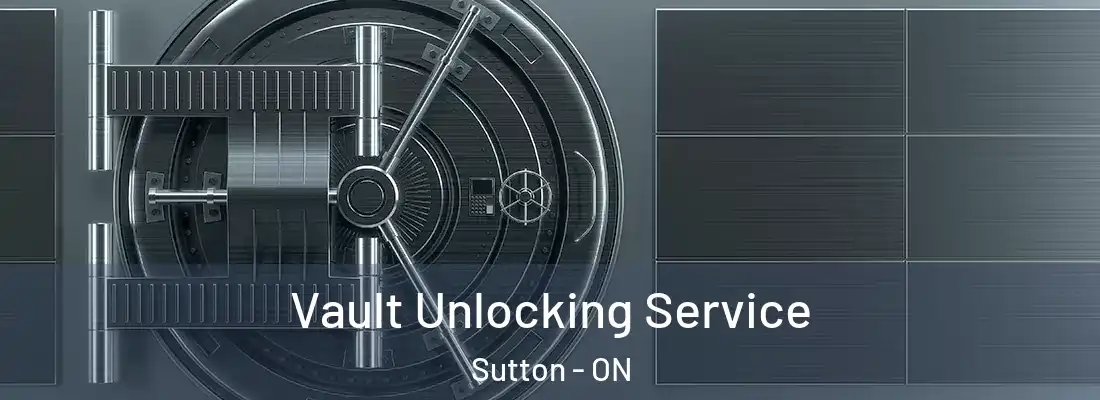  Vault Unlocking Service Sutton - ON