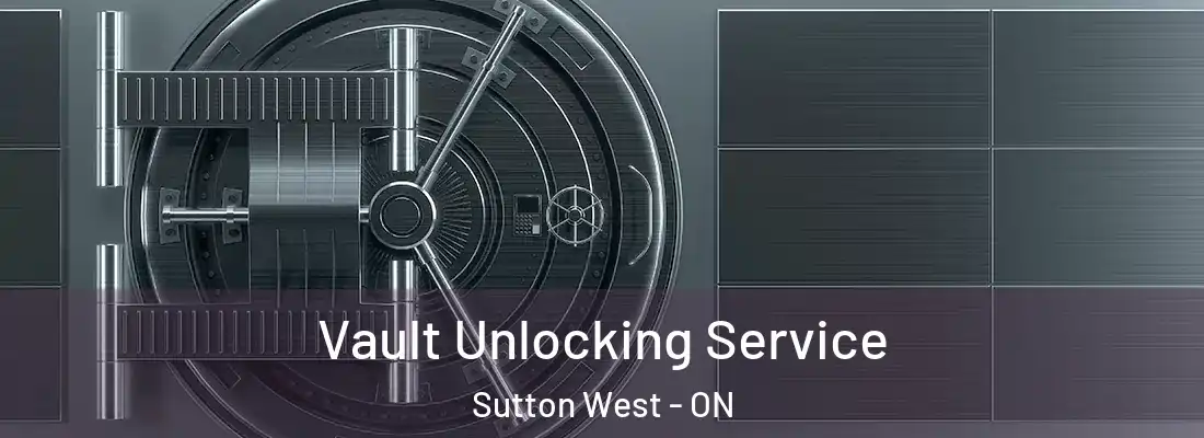  Vault Unlocking Service Sutton West - ON