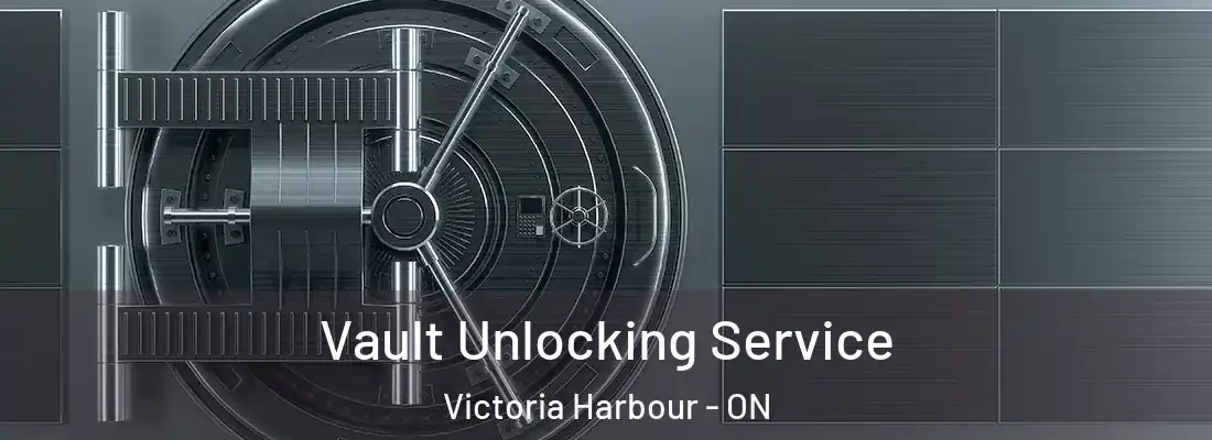  Vault Unlocking Service Victoria Harbour - ON