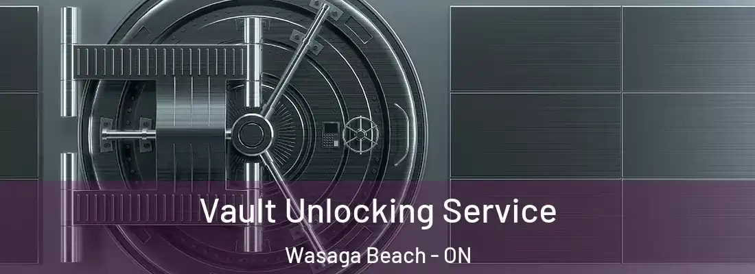  Vault Unlocking Service Wasaga Beach - ON