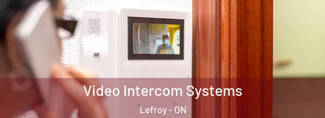  Video Intercom Systems Lefroy - ON