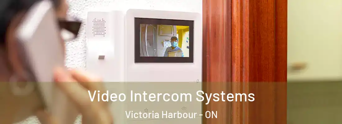  Video Intercom Systems Victoria Harbour - ON